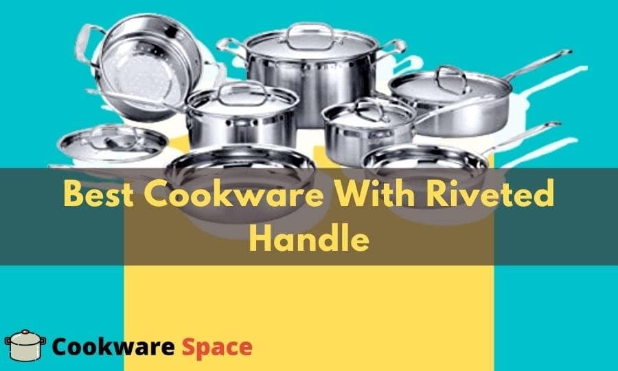 best cookware with riveted handle