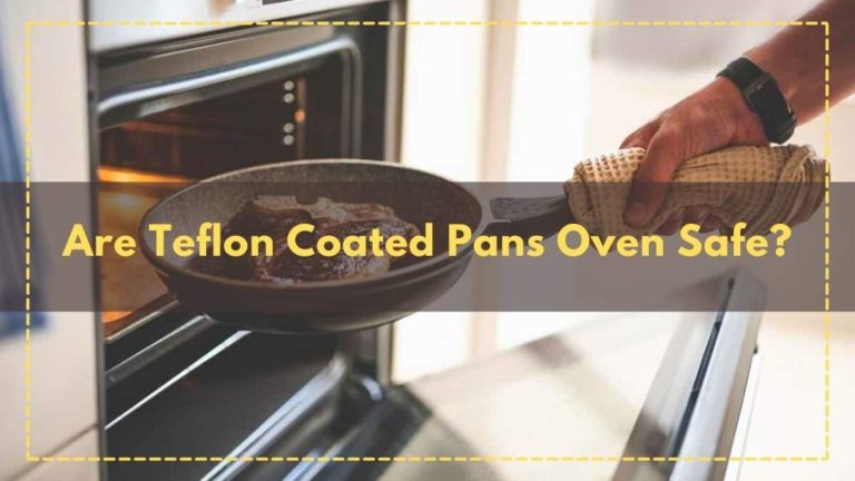 Are Teflon Coated Pans Oven Safe