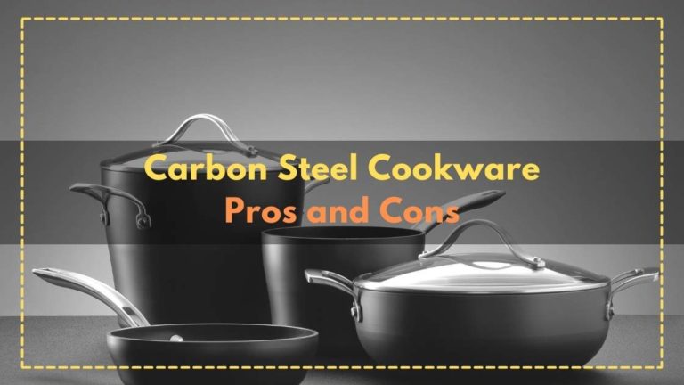 What are the Pros and Cons of Carbon Steel Cookware?