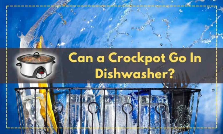 Can a Crockpot Go in the Dishwasher?