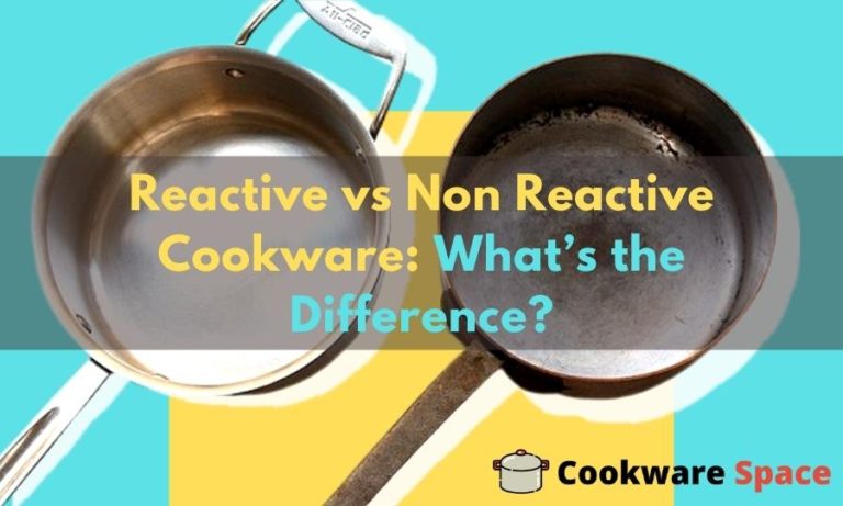 Reactive vs Non Reactive Cookware: What’s the Difference