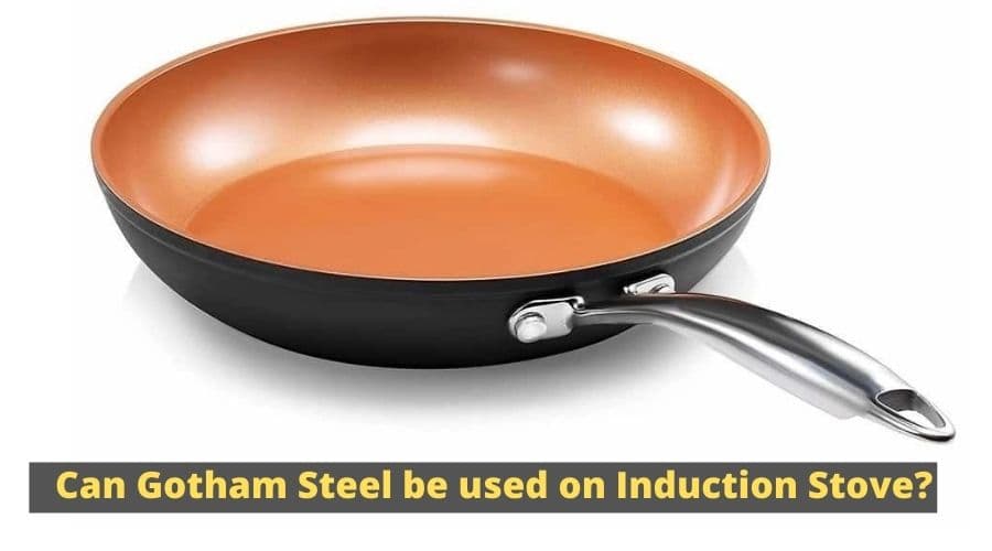Can Gotham Steel be used on Induction Stove